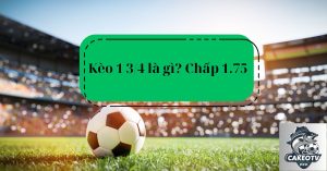 Kèo 1 3/4 là gì